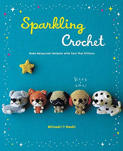 Imagen de archivo de Sparkling Crochet: Make Amigurumi Animals with Yarn That Glitters a la venta por Bellwetherbooks