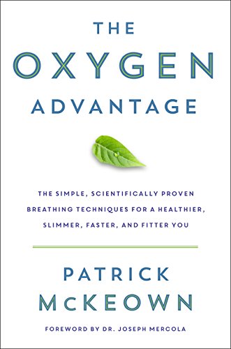 9780062349453: The Oxygen Advantage: The Simple, Scientifically Proven Breathing Techniques for a Healthier, Slimmer, Faster, and Fitter You