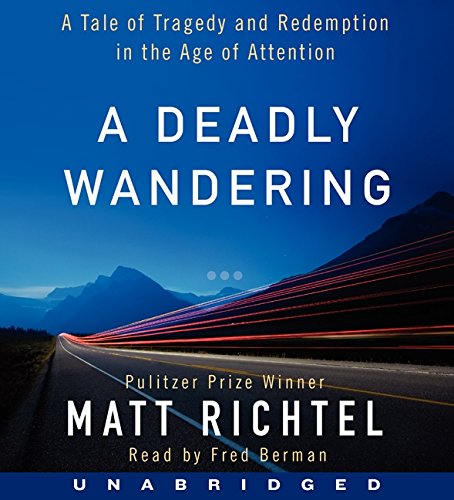 Beispielbild fr A Deadly Wandering CD: A Tale of Tragedy and Redemption in the Age of Attention zum Verkauf von Books From California