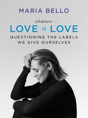 9780062351838: Whatever... Love Is Love: Questioning the Labels We Give Ourselves