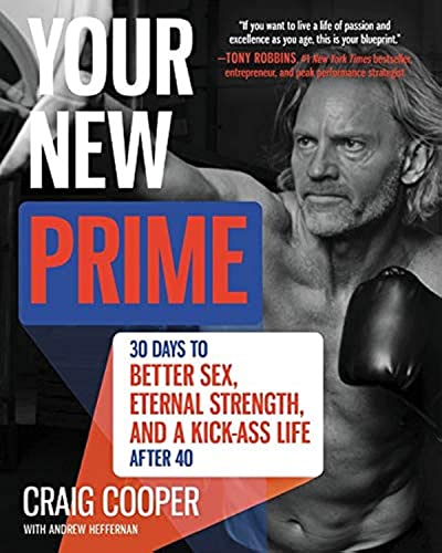 Stock image for Your New Prime: 30 Days to Better Sex, Eternal Strength, and a Kick-Ass Life After 40 for sale by HPB-Diamond