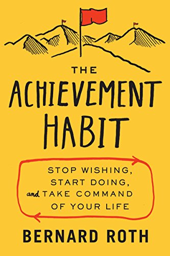 Beispielbild fr The Achievement Habit : Stop Wishing, Start Doing, and Take Command of Your Life zum Verkauf von Better World Books