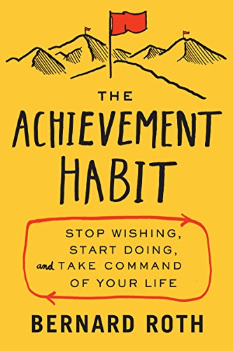 Stock image for The Achievement Habit: Stop Wishing, Start Doing, and Take Command of Your Life for sale by SecondSale