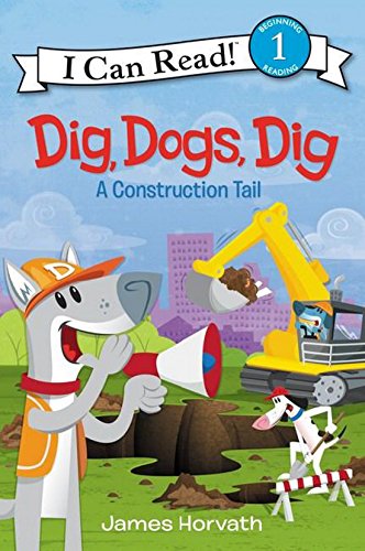Beispielbild fr Dig, Dogs, Dig: A Construction Tail (I Can Read Level 1) zum Verkauf von Your Online Bookstore
