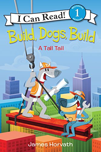 Beispielbild fr Build, Dogs, Build: A Tall Tail (I Can Read Level 1) zum Verkauf von Your Online Bookstore