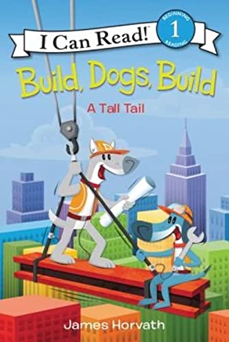 Beispielbild fr Build, Dogs, Build: A Tall Tail (I Can Read Level 1) zum Verkauf von SecondSale