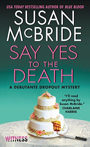 Beispielbild fr Say Yes to the Death : A Debutante Dropout Mystery zum Verkauf von Better World Books