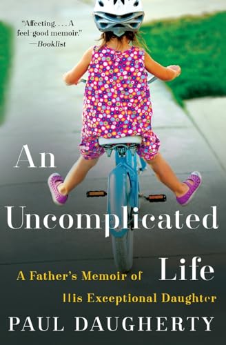 Beispielbild fr Uncomplicated Life, An: A Father's Memoir of His Exceptional Daughter zum Verkauf von Wonder Book