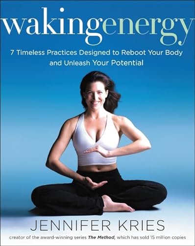 Beispielbild fr Waking Energy : 7 Timeless Practices Designed to Reboot Your Body and Unleash Your Potential zum Verkauf von Better World Books