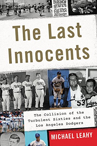 Beispielbild fr The Last Innocents : The Collision of the Turbulent Sixties and the Los Angeles Dodgers zum Verkauf von Better World Books