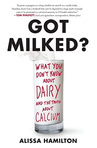 Beispielbild fr Got Milked?: What You Don't Know About Dairy and the Truth About Calcium zum Verkauf von WorldofBooks