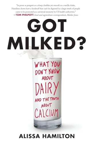 9780062362087: GOT MILKED PB: What You Don't Know About Dairy and the Truth About Calcium