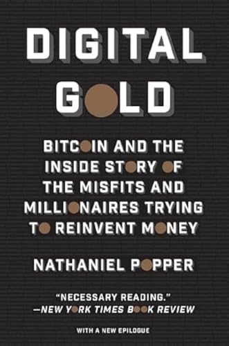 Beispielbild fr Digital Gold: Bitcoin and the Inside Story of the Misfits and Millionaires Trying to Reinvent Money zum Verkauf von Gulf Coast Books