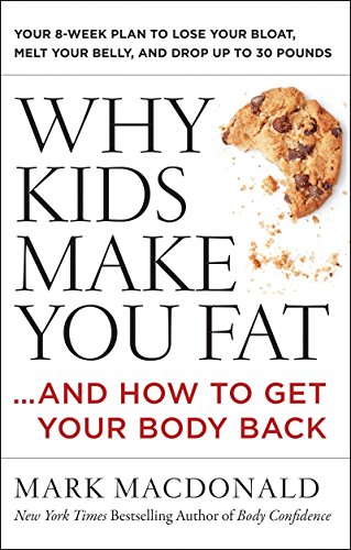 9780062363947: Why Kids Make You Fat: ...and How to Get Your Body Back