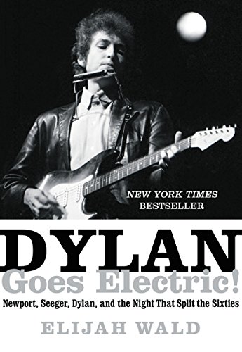 Stock image for Dylan Goes Electric! : Newport, Seeger, Dylan, and the Night That Split the Sixties for sale by Better World Books: West