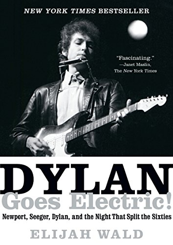 Stock image for Dylan Goes Electric!: Newport, Seeger, Dylan, and the Night That Split the Sixties for sale by ThriftBooks-Dallas