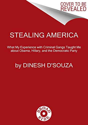 9780062366726: Stealing America: What My Experience With Criminal Gangs Taught Me About Obama, Hillary, and the Democratic Party
