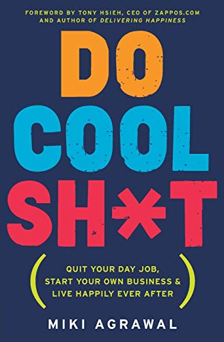 Beispielbild fr Do Cool Sh*t: Quit Your Day Job, Start Your Own Business, and Live Happily Ever After zum Verkauf von Wonder Book