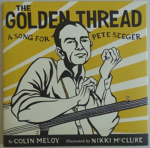 Beispielbild fr The Golden Thread : A Song for Pete Seeger zum Verkauf von Better World Books: West