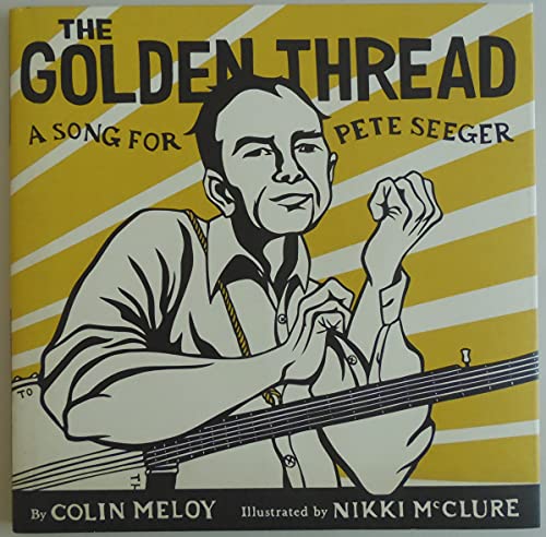 Imagen de archivo de The Golden Thread : A Song for Pete Seeger a la venta por Better World Books: West