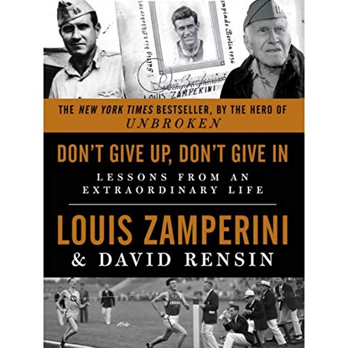 Imagen de archivo de Dont Give Up, Dont Give In: Lessons from an Extraordinary Life a la venta por Goodwill of Colorado