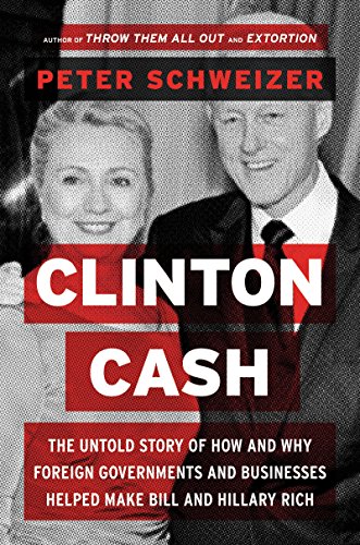 Imagen de archivo de Clinton Cash: The Untold Story of How and Why Foreign Governments and Businesses Helped Make Bill and Hillary Rich a la venta por Open Books
