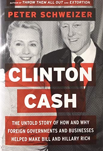 Stock image for Clinton Cash: The Untold Story of How and Why Foreign Governments and Businesses Helped Make Bill and Hillary Rich for sale by KuleliBooks