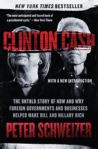 Stock image for Clinton Cash: The Untold Story of How and Why Foreign Governments and Businesses Helped Make Bill and Hillary Rich for sale by Goldstone Books
