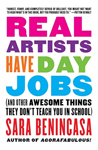 Beispielbild fr Real Artists Have Day Jobs: (And Other Awesome Things They Don't Teach You in School) (Paperback or Softback) zum Verkauf von BargainBookStores