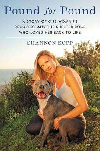 Beispielbild fr Pound for Pound: A Story of One Woman's Recovery and the Shelter Dogs Who Loved Her Back to Life zum Verkauf von Wonder Book