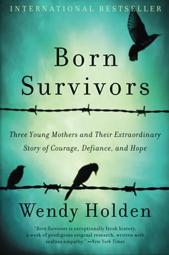 Beispielbild fr Born Survivors: Three Young Mothers and Their Extraordinary Story of Courage, Defiance, and Hope zum Verkauf von SecondSale
