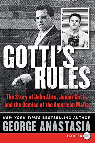 9780062370419: Gotti's Rules: The Story of John Alite, Junior Gotti, and the Demise of the American Mafia