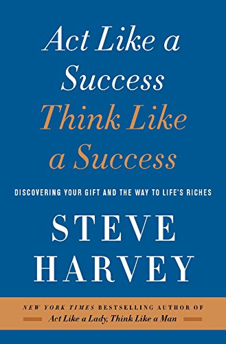 9780062371409: Act Like a Success, Think Like a Success: Discovering Your Gift and the Way to Life's Riches