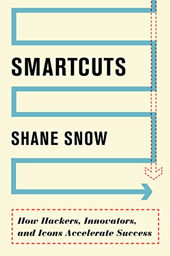 9780062371416: Smartcuts: How Hackers, Innovators and Icons Accelerate Success [Paperback] [Nov 24, 2014] Shane Snow