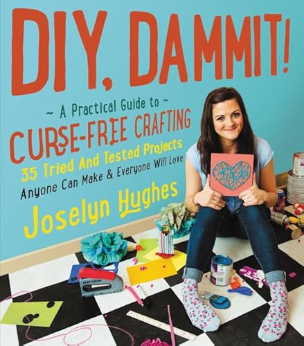 9780062371461: DIY, Dammit!: A Practical Guide to Curse-Free Crafting