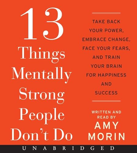 Stock image for 13 Things Mentally Strong People Don't Do CD: Take Back Your Power, Embrace Change, Face Your Fears, and Train Your Brain for Happiness and Success for sale by The Yard Sale Store