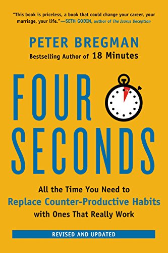9780062372420: 4 SECONDS: All the Time You Need to Replace Counter-Productive Habits with Ones That Really Work