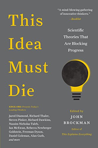 Beispielbild fr This Idea Must Die: Scientific Theories That Are Blocking Progress (Edge Question Series) zum Verkauf von Wonder Book