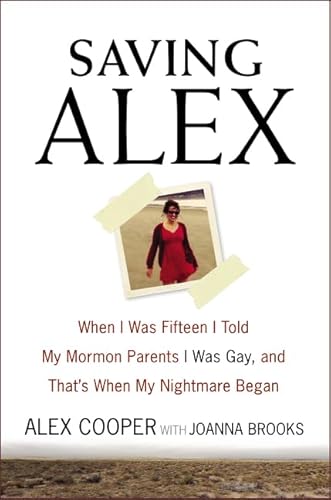 Beispielbild fr Saving Alex: When I Was Fifteen I Told My Mormon Parents I Was Gay, and That's When My Nightmare Began zum Verkauf von SecondSale