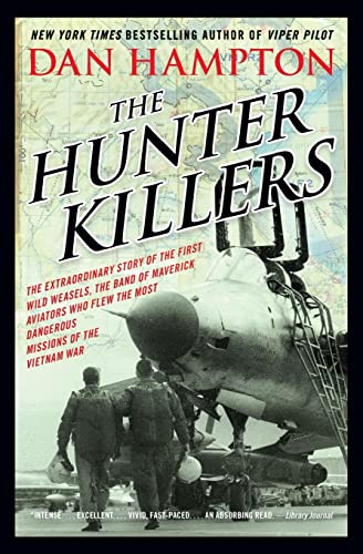 9780062375124: Hunter Killers, The: The Extraordinary Story of the First Wild Weasels, the Band of Maverick Aviators Who Flew the Most Dangerous Missions of the Vietnam War