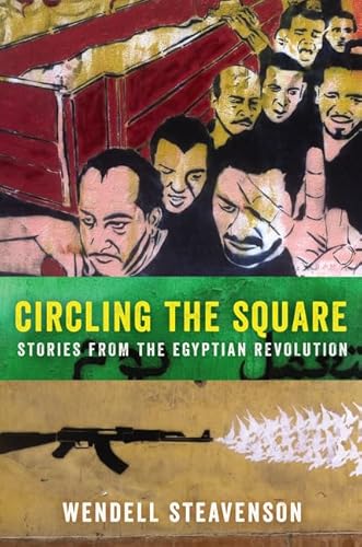 Beispielbild fr Circling the Square. Stories from the Egyptian Revolution zum Verkauf von Valley Books