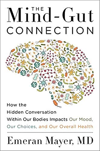 Stock image for The Mind-Gut Connection: How the Hidden Conversation Within Our Bodies Impacts Our Mood, Our Choices, and Our Overall Health for sale by Goodwill Books