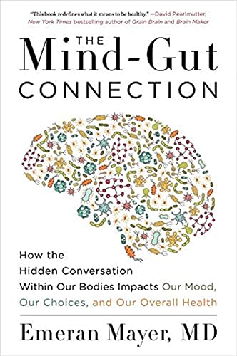 9780062376589: The Mind-Gut Connection: How the Hidden Conversation Within Our Bodies Impacts Our Mood, Our Choices, and Our Overall Health