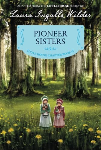 Imagen de archivo de Pioneer Sisters: Reillustrated Edition (Little House Chapter Book, 2) a la venta por Reliant Bookstore