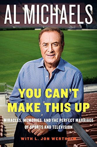 Stock image for You Can't Make This Up: Miracles, Memories, and the Perfect Marriage of Sports and Television for sale by SecondSale