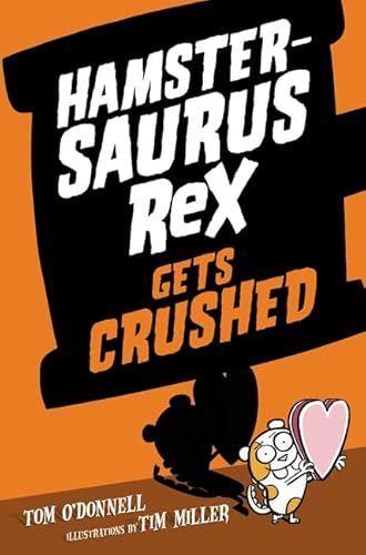 Beispielbild fr Hamstersaurus Rex Gets Crushed (Hamstersaurus Rex, 3) zum Verkauf von Dream Books Co.