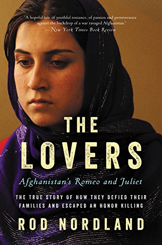 9780062378835: The Lovers: Afghanistan's Romeo and Juliet, the True Story of How They Defied Their Families and Escaped an Honor Killing