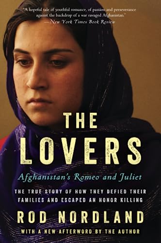 Stock image for The Lovers: Afghanistan's Romeo and Juliet, the True Story of How They Defied Their Families and Escaped an Honor Killing for sale by Bookmonger.Ltd