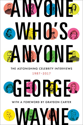 Beispielbild fr Anyone Who's Anyone: The Astonishing Celebrity Interviews, 1987-2017 zum Verkauf von Once Upon A Time Books