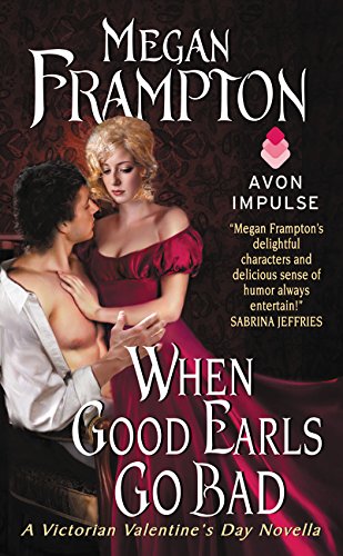 Beispielbild fr When Good Earls Go Bad : A Victorian Valentine's Day Novella zum Verkauf von Better World Books